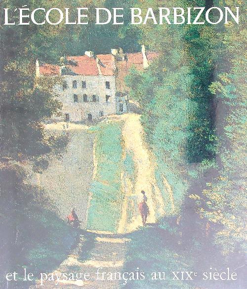 l' Ecole de Barbizon et le paysage francais au XIXe siecle  - Jean Bouret - copertina
