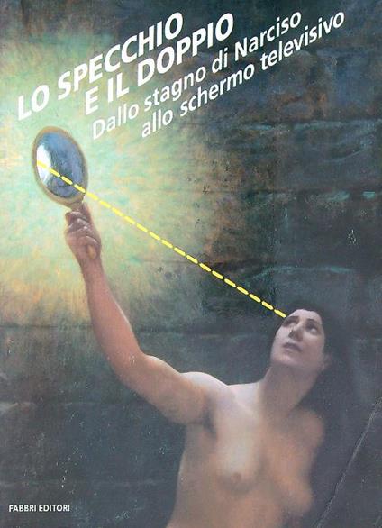 Lo specchio e il doppio. Dallo stagno di Narciso allo schermo televisivo - copertina