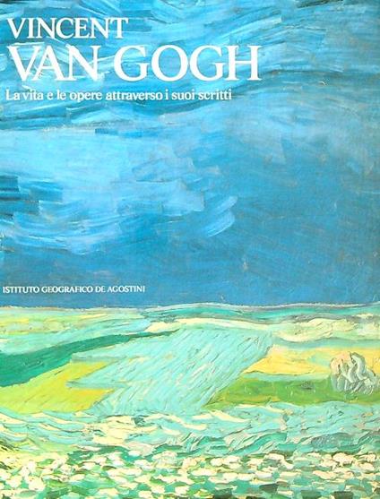 Vincent Van Gogh la vita e le opere attraverso i suoi scritti - Bruce Bernard - copertina