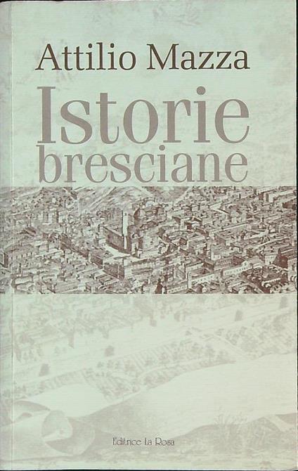 Istorie bresciane  - Attilio Mazza - copertina
