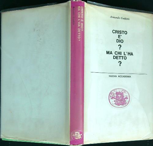 Cristo è Dio. Ma chi l'ha detto?  - Armando Guidetti - copertina
