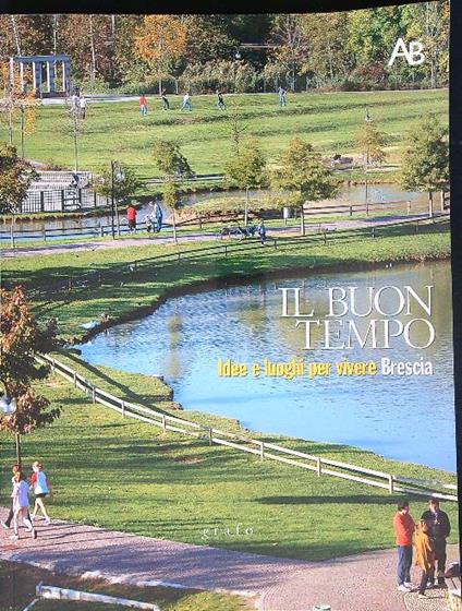 AB Il buon tempo idee e luoghi per vivere Brescia - copertina