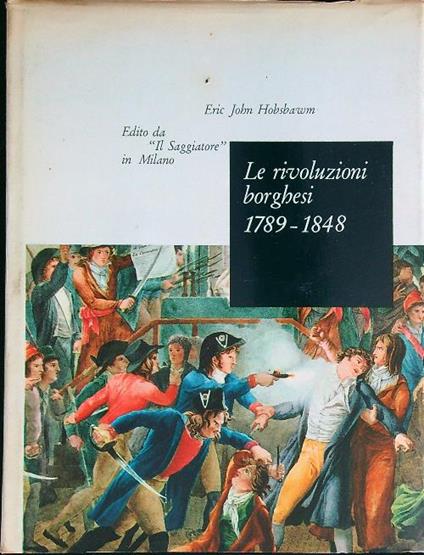 Le rivoluzioni borghesi 1789-1848  - Eric John Hobsbawm - copertina