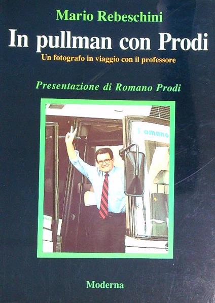 In pullman con Prodi - Mario Rebeschini - copertina