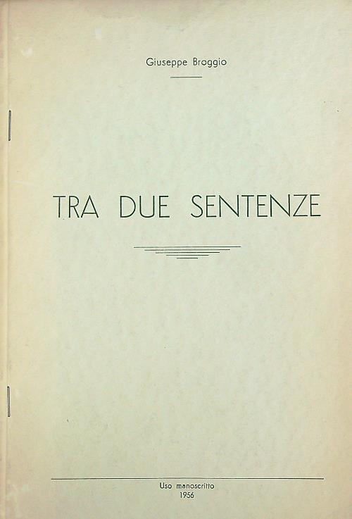 Tra due sentenze   - Giuseppe Broggio - copertina