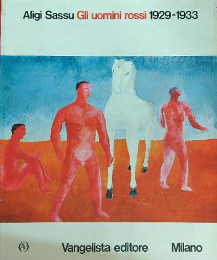 Gli uomini rossi 1929 - 1933  - Aligi Sassu - copertina