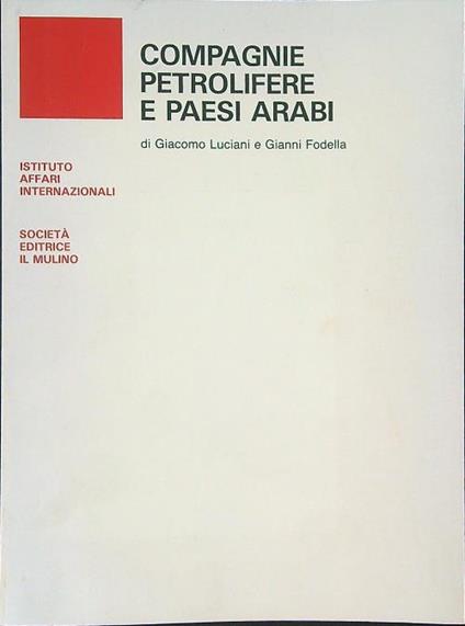 Compagnie petrolifere e paesi Arabi - Giacomo Luciani - copertina