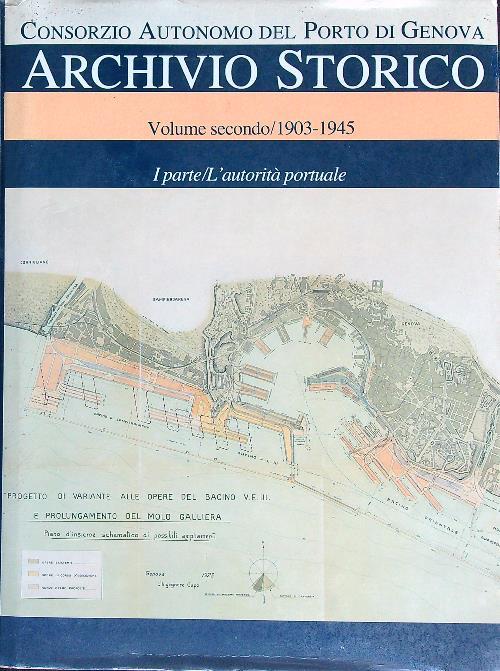 Archivio storico. Volume secondo 1903/1945 - I parte L'autorità portuale - copertina