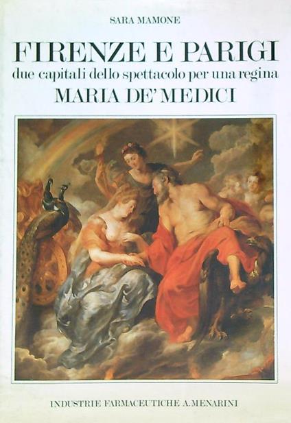 Firenze e Parigi due capitali dello spettacolo per una regina Maria Dè Medici - Sara Mamone - copertina