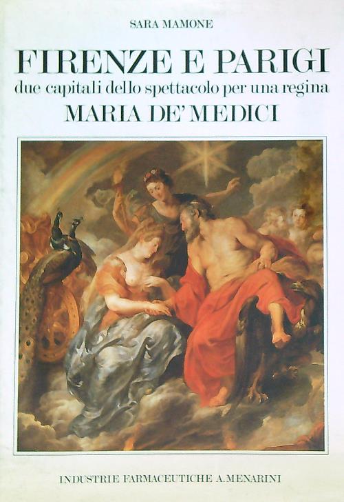 Firenze e Parigi due capitali dello spettacolo per una regina Maria Dè Medici - Sara Mamone - copertina