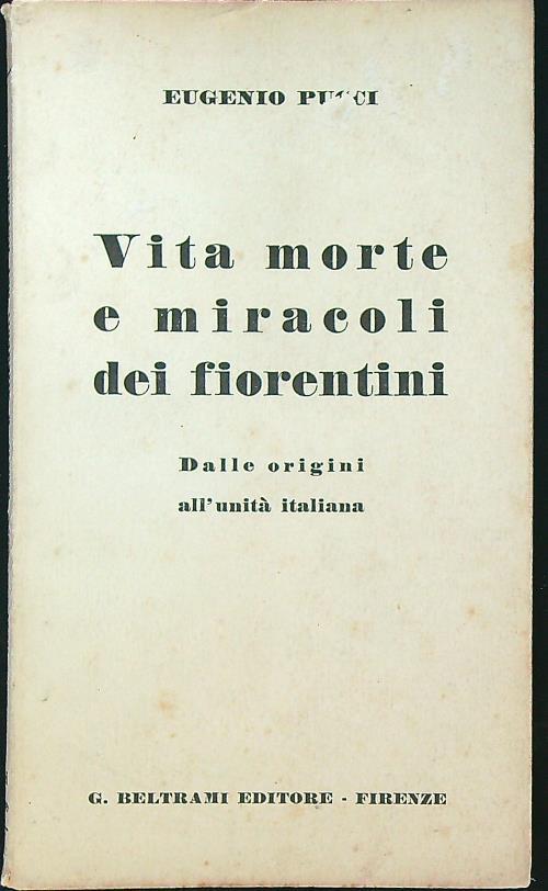 Vita morte e miracoli dei fiorentini. Dalle origini all'unità italiana - Eugenio Pucci - copertina