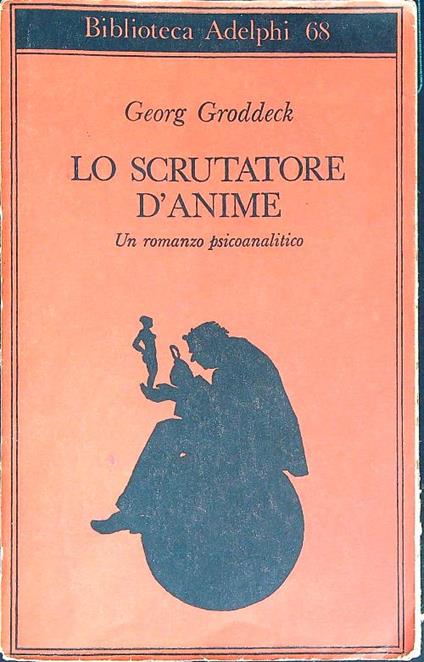 Lo scrutatore d'anime. Un romanzo psicoanalitico - Georg Groddeck - copertina