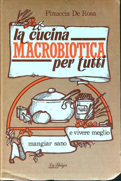 La cucina macrobiotica per tutti - Pinuccia De Rosa - copertina