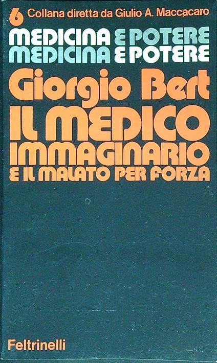 Il medico immaginario e il malato per forza  - Giorgio Bert - copertina