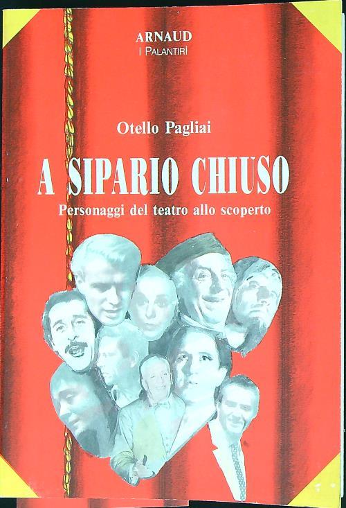 A sipario chiuso. Personaggi del teatro allo scoperto - Otello Pagliai - copertina