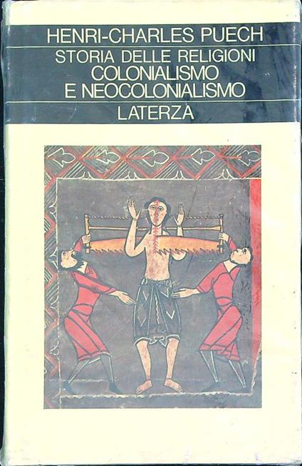 Storia delle religioni. Colonialismo e neocolonialismo  - Henri-Charles Puech - copertina