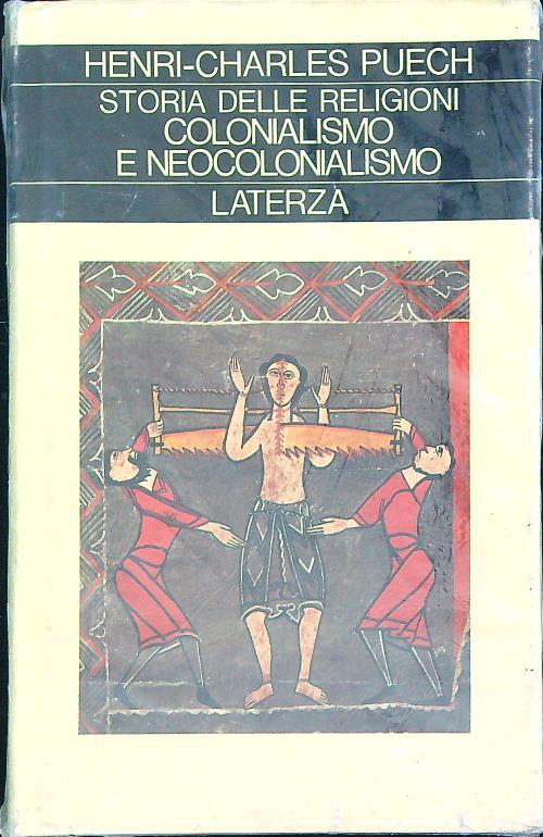 Storia delle religioni. Colonialismo e neocolonialismo  - Henri-Charles Puech - copertina