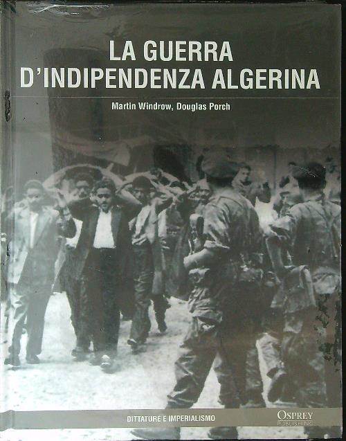 La  guerra d'indipendenza Algerina - Martin Windrow - copertina