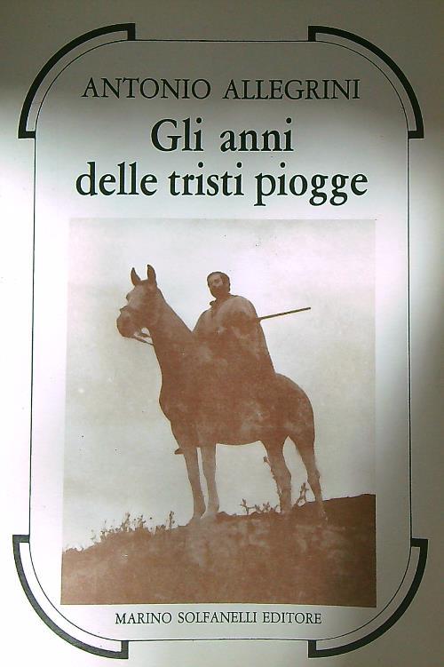 Gli anni delle tristi piogge  - Antonio Allegrini - copertina