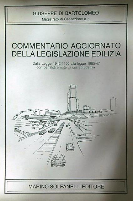 Commentario aggiornato della legislazione edilizia  - Giuseppe Di Bartolomeo - copertina