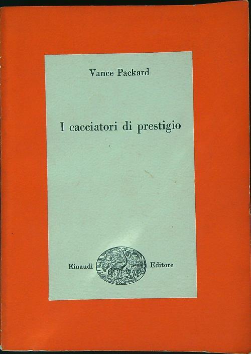 I  cacciatori di prestigio - Vance Packard - copertina