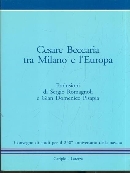 Cesare Beccaria tra Milano e l'Europa - Sergio Romagnoli,Gian domenico Pisapia - copertina