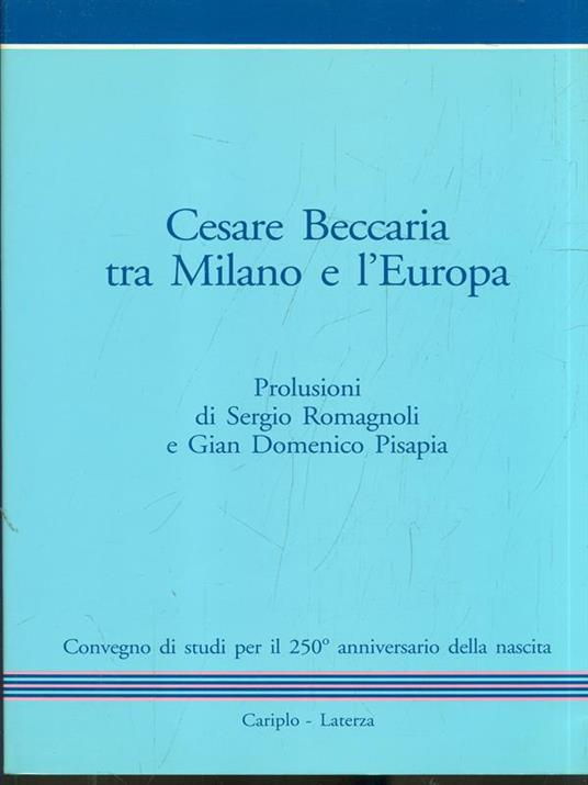Cesare Beccaria tra Milano e l'Europa - Sergio Romagnoli,Gian domenico Pisapia - copertina