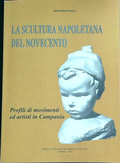 La scultura napoletana del novecento  - Rosario Pinto - copertina