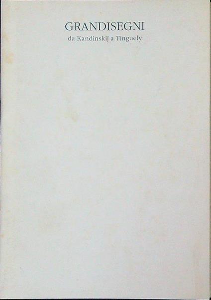 Grandisegni Da Kandinsky a Tinguely - copertina
