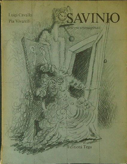 Savinio Disegni immaginati - Luigi Cavallo,Pia Vivarelli - copertina