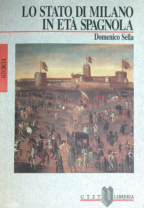 Lo stato di Milano in età spagnola   - Domenico Sella - copertina