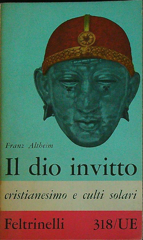 Il dio invitto - Franz Altheim - copertina
