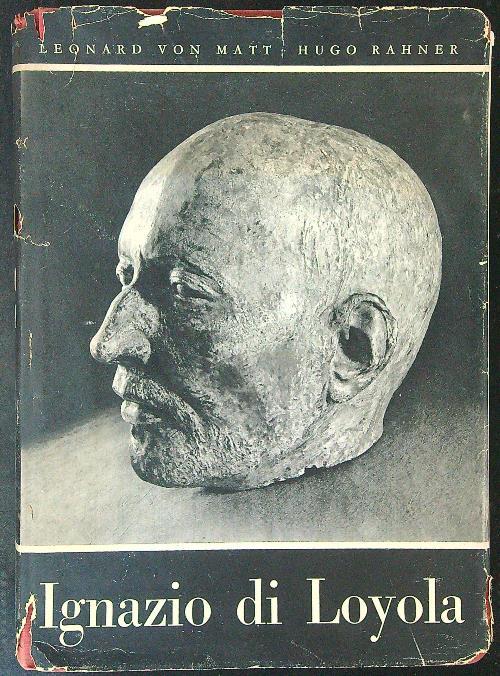 Ignazio di Loyola - L. Von Matt,H. Rahner - copertina
