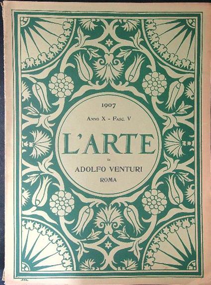 L'arte 1907 Anno X - Fasc V - Adolfo Venturi - copertina