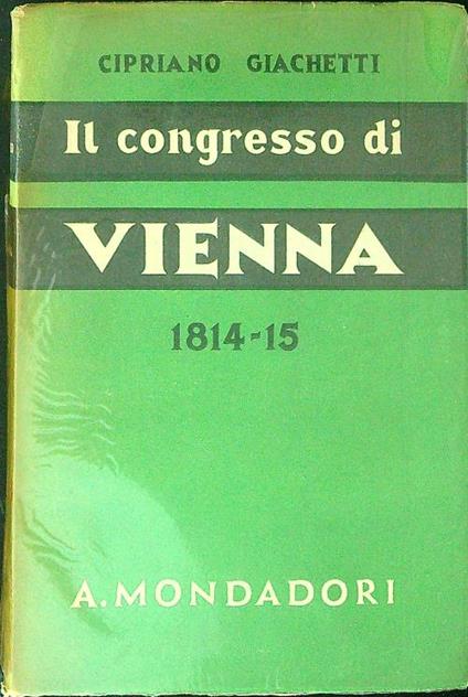 Il  congresso di Vienna 1814 - 15 - Cipriano Giachetti - copertina