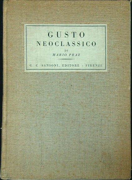 Gusto neoclassico   - Mario Praz - copertina