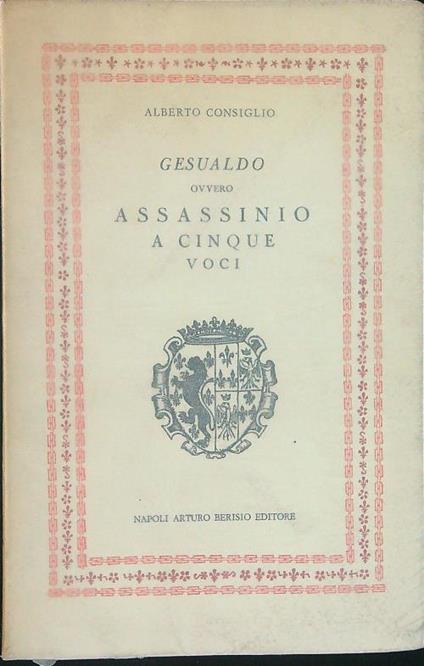 Gesualdo ovvero assassinio a cinque voci - Alberto Consiglio - copertina