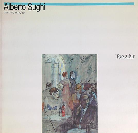 Alberto Sughi. Dipinti dal 1957 al 1991 - copertina