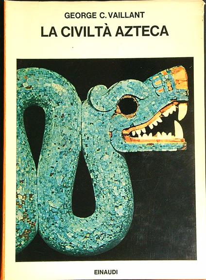 La civiltà azteca - George C. Vaillant - copertina