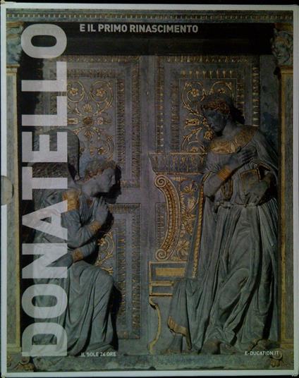 Donatello e il primo rinascimento - Aldo Galli,Marco Campigli - copertina