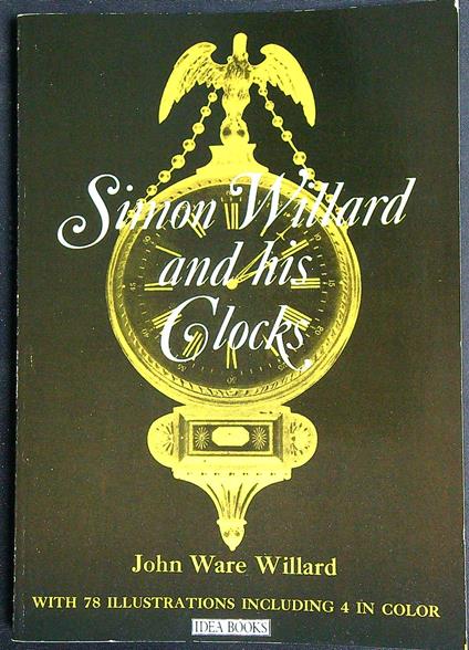 Simon Willard and His Clocks   - John Ware Willard - copertina