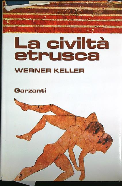 La civilta etrusca - Keller Werner - copertina