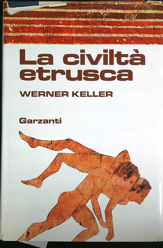 La civilta etrusca - Keller Werner - copertina