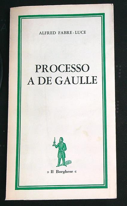 Processo a De Gaulle - Alfred Fabre-Luce - copertina