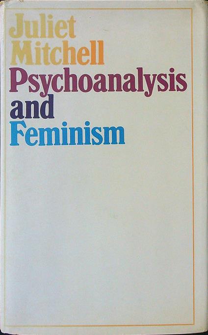 Psychoanalysis and feminism - Juliet Mitchell - copertina