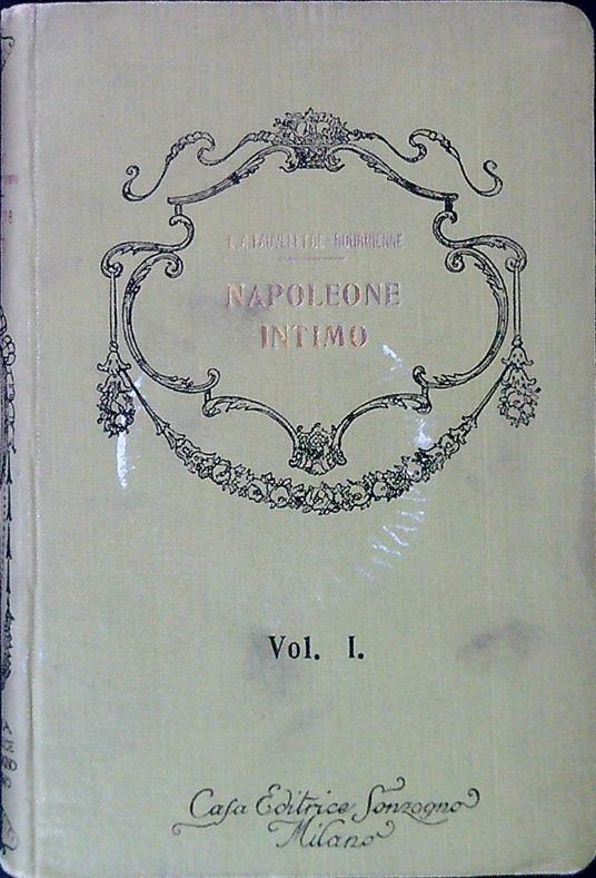 Napoleone intimo. Volume I - L. A. Bourrienne - copertina