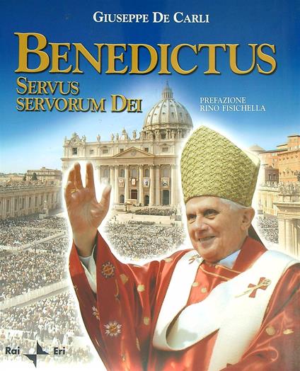 Benedictus. Servus servorum Dei - Giuseppe De Carli - copertina