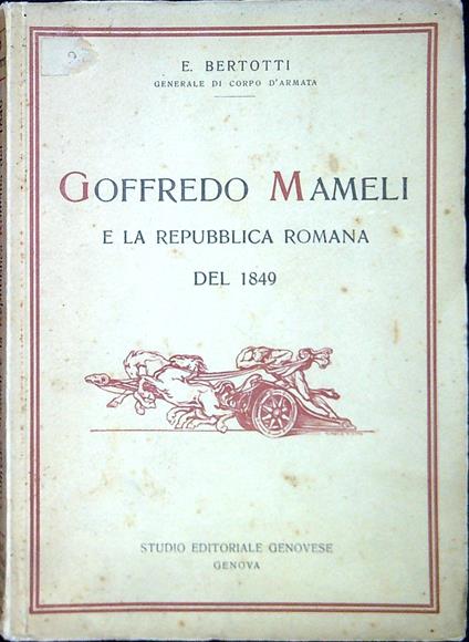 Goffredo Mameli e la repubblica romana nel 1849 - E. Bertotti - copertina