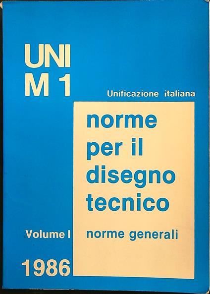 UNI M 1 Norme per il disegno tecnico vol 1 1986 - copertina