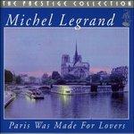 Paris Was Made for Lovers - CD Audio di Michel Legrand